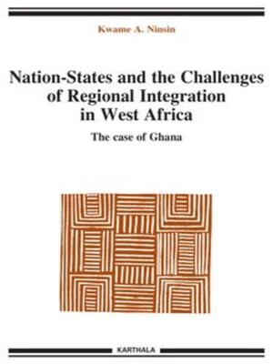 cover image of Nation-States and the Challenges of Regional Integration in West Africa The case of Ghana